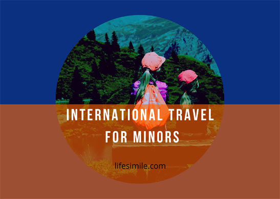 28 FAQs – International Travel for Minors – A Complete Guide