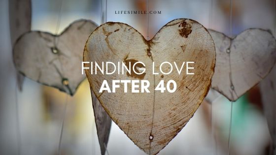 Finding Love after 40 Requires These 7 Valuable Things